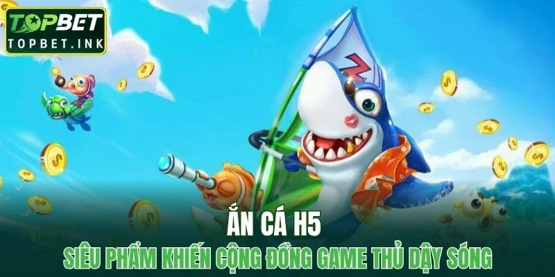 Bắn Cá H5