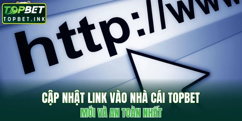 Cập nhật link vào nhà cái TOPBET mới an toàn nhất