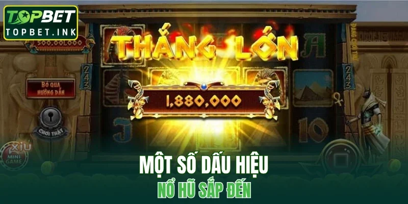 Một số dấu hiệu nổ hũ sắp đến