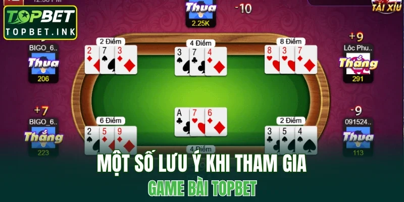 Một số lưu ý khi tham gia game bài TOPBET