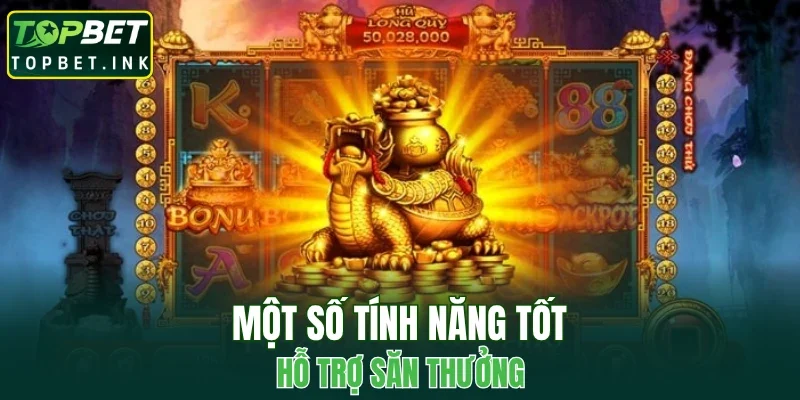 Một số tính năng tốt hỗ trợ săn thưởng