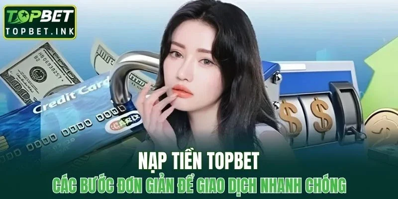 Nạp Tiền TOPBET