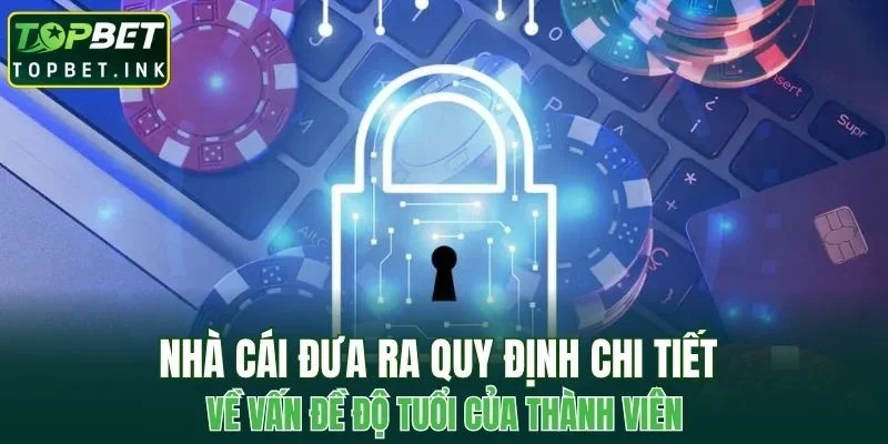 Nhà cái đưa ra quy định chi tiết về vấn đề độ tuổi của thành viên