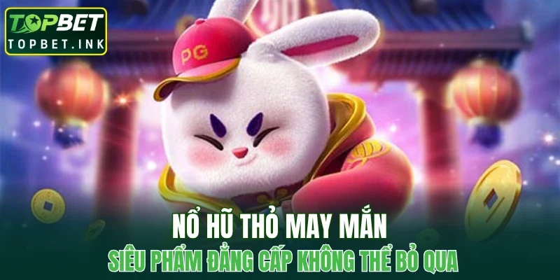 Nổ Hũ Thỏ May Mắn