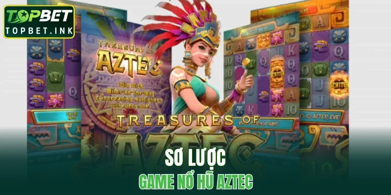 Sơ lược game nổ hũ Aztec
