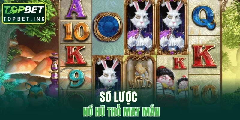 Sơ lược nổ hũ thỏ may mắn