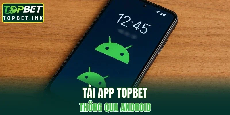 Tải app TOPBET thông qua Android